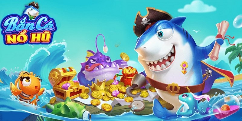 Bắn cá nổ hũ là một sản phẩm mới mẻ trong làng game online