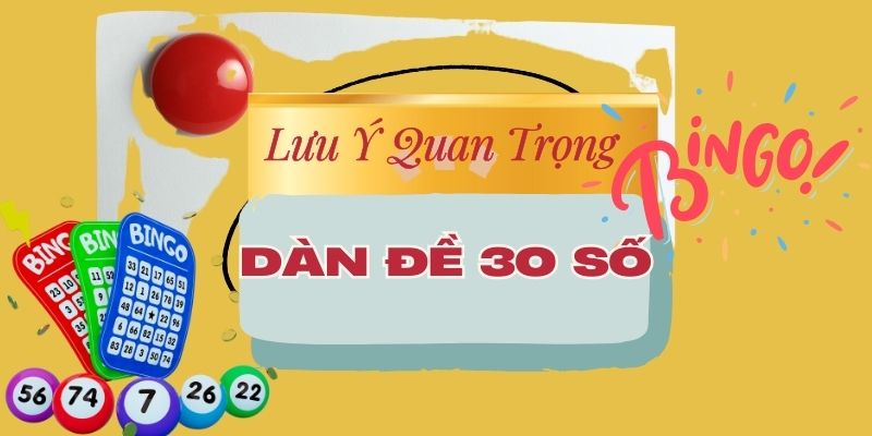 Lưu ý quan trọng khi chơi dàn đề 30 số