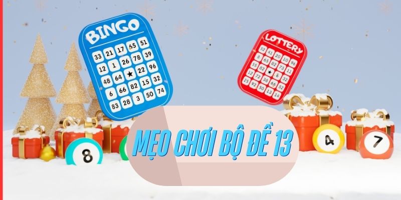 Mẹo chơi bộ đề 13