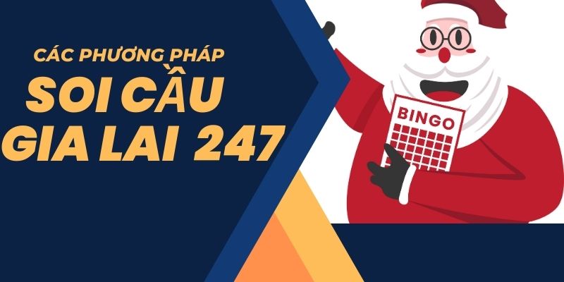 Cách phương pháp soi cầu gia lai 247